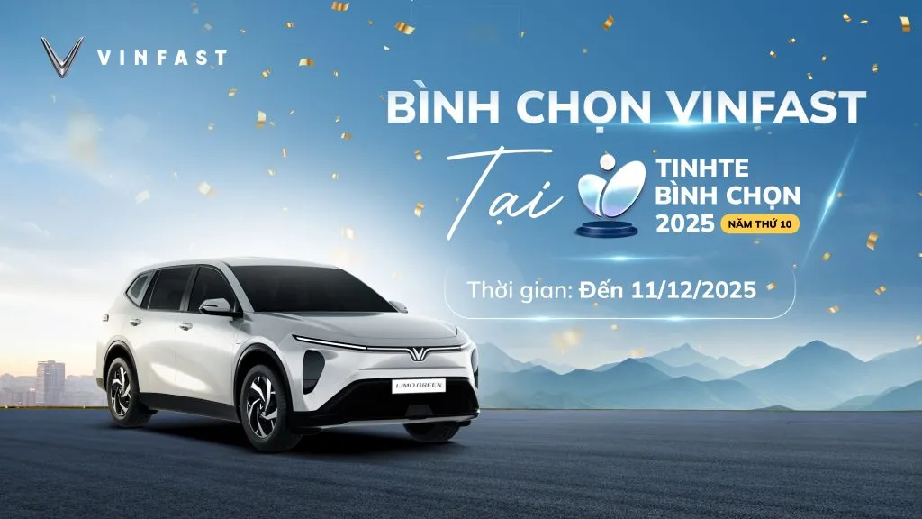 Mời Quý thành viên bình chọn cho VinFast, GSM tại ‘Tinh tế Bình chọn 2025’